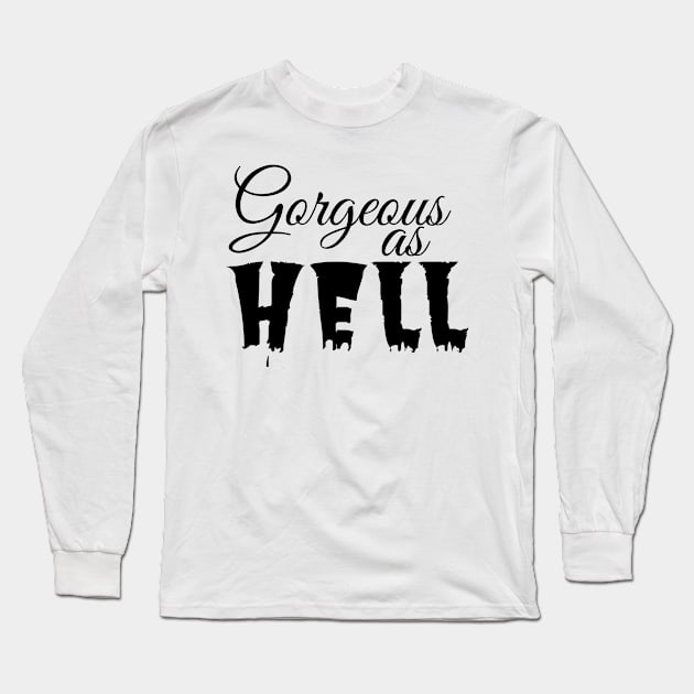 gorgeous as hell Long Sleeve T-Shirt by Bellarulox